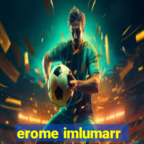 erome imlumarr